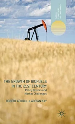 The Growth of Biofuels in the 21st Century