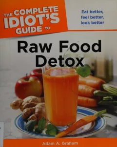 The complete idiot's guide to raw food detox