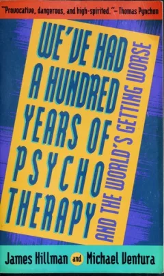 We've had a hundred years of psychotherapy - and the world's getting worse