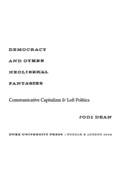 Democracy and other neoliberal fantasies