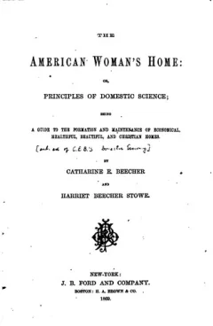 The American woman's home: or, Principles of domestic science