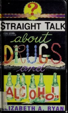 Straight talk about drugs and alcohol