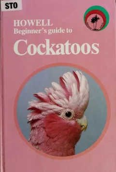 Howell beginner's guide to cockatoos