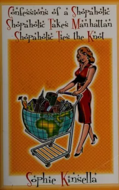 Confessions of a Shopaholic, Shopaholic Takes Manhattan, and Shopaholic Ties the Knot (Shopaholic Series, Books 1, 2, & 3)