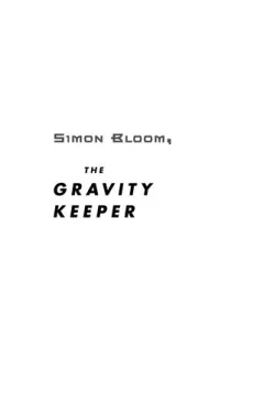 Simon Bloom, the gravity keeper