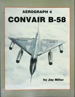 Convair B-58 (Aerofax Aerograph №4)