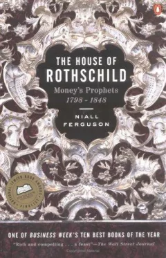 The House of Rothschild: Volume 1: Money's Prophets