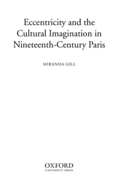Eccentricity and the cultural imagination in nineteenth-century Paris