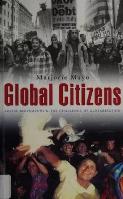 GLOBAL CITIZENS: SOCIAL MOVEMENTS AND THE CHALLENGE OF GLOBALIZATION.